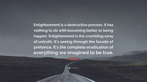 adyashanti quotes|enlightenment is a destructive process.